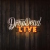 Drop Dead Live