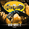 Dead White, Folge 2: Flucht - Batman