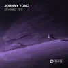Johnny Yono - Severed Ties (Extended Mix)