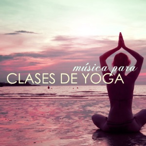 Música para Clases de Yoga - Canciones de Fondo para Curso de Yoga para Principiantes
