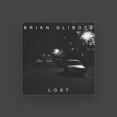 Listen to Brian Gliboff, watch music videos, read bio, see tour dates & more!