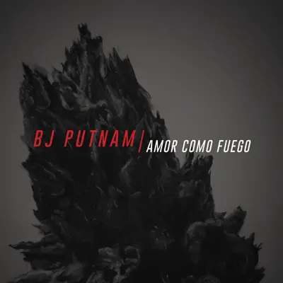 Amor Como Fuego - Single - BJ Putnam