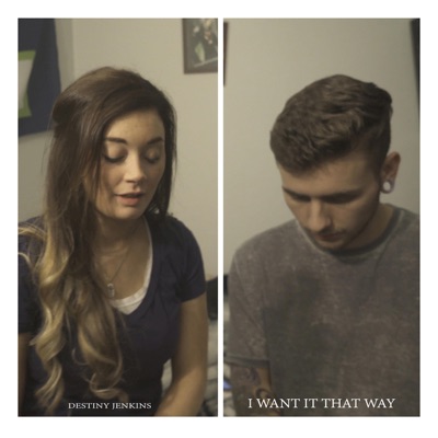 I Want It That Way (feat. Destiny Jenkins) - Single