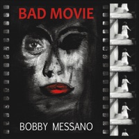 Bad Movie - Bobby Messano
