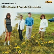 20 Jazz Funk Greats - Throbbing Gristle