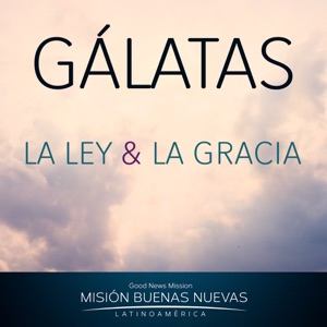**05 Gálatas - La Ley y La Gracia