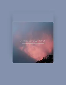 Listen to Shallow Sea, watch music videos, read bio, see tour dates & more!
