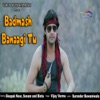 Badmash Banaagi Tu - Single