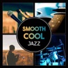 Smooth Cool Jazz – Relaxing Jazz Collection, Soft Piano Music, Sexy Jazz, Jazz Background Music