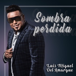 Luis Miguel del Amargue - Sombra Perdida