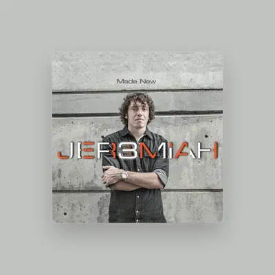 Listen to Jeremiah, watch music videos, read bio, see tour dates & more!