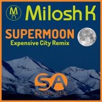 Supermoon (Expensive City Remix) - Single - Milosh K