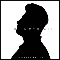 Fire in My Heart - Single - Martin Yates
