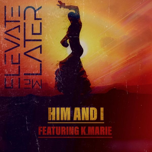 Him and I (feat. K.MARIE)