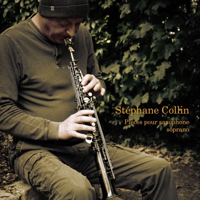Stéphane Collin - Pièces pour Saxophone Soprano