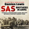 SAS Brothers in Arms: Churchill's Desperadoes: Blood-and-Guts Defiance at Britain's Darkest Hour (Unabridged) - Damien Lewis