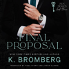 Final Proposal: The S.I.N. Series (Unabridged) - K. Bromberg