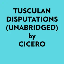 Tusculan Disputations (Unabridged)