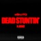 Dead Stuntin' (feat. Benzz) - e$koTG lyrics