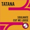 Soulmate - DJ Tatana & Florian lyrics