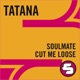Soulmate Cut Me Loose