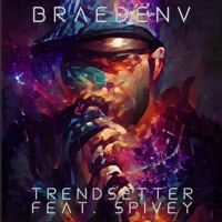 Trendsetter (feat. Spivey) - Single - Braedenv