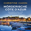 Mörderische Cote d'Azur - Der erste Fall für Kommissar Duval (Kommissar Duval ermittelt, Band 1) - Christine Cazon