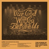 Our God Will Go Before Us - The Hymns Of Matt Boswell And Matt Papa Vol. 3 (Live) artwork