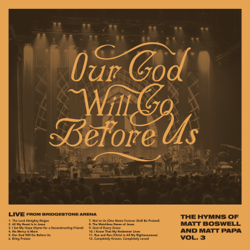 Our God Will Go Before Us - The Hymns Of Matt Boswell And Matt Papa Vol. 3 (Live) - Matt Boswell &amp; Matt Papa Cover Art