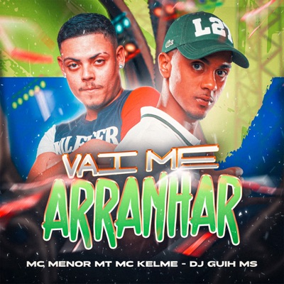 Mc Menor MT, MC Kelme & Dj Guih Ms - Vai Me Arranhar
