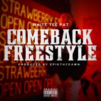 Comeback Freestyle - Single - White Tee Pat