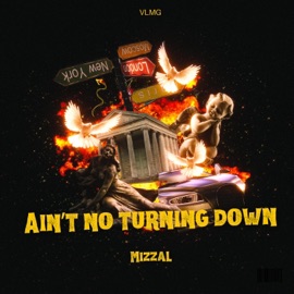 Ain't No Turning Down Mizzal