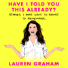 Have I Told You This Already? - Lauren Graham