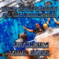 Titanium Tool 2022 (feat. MC Braincase) - Single - Mind Compressor