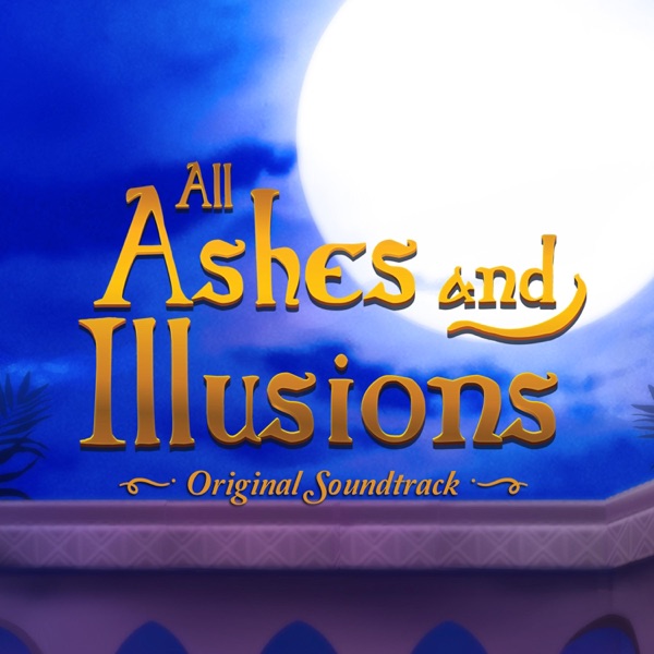 All Ashes and Illusions(Original Game Soundtrack)