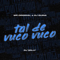 Tal de Vuco Vuco - Single - DJ Willy, WR ORIGINAL & DJ Guina
