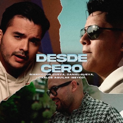 Desde Cero (feat. Carlos Aguilar, Gianvictor Cueva & Daniel Cueva) - Single