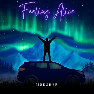 Listen to Feeling Alive - Single by MOKSHER