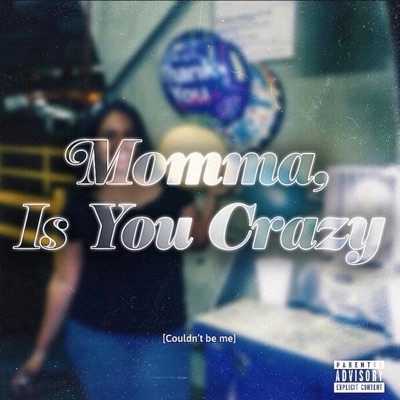 Momma Is You Crazy - Single