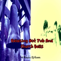 Relaxing Hot Tub and Church Bells - 30 Minutes Of Heaven