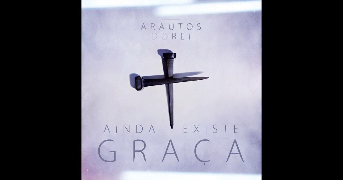 Ainda Existe Graça - Arautos do Rei