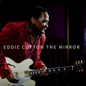 Eddie Cotton - Don't Move From the Mirror