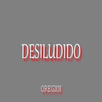 Desiludido - Single - Oregxn