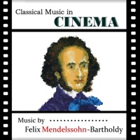 Classical Music in Cinema: Music by Felix Mendelssohn-Bartholdy