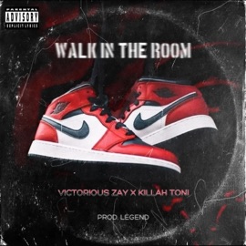 Walk In the Room (feat. Killah Toni) Victorious Zay