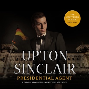 Presidential Agent (The Lanny Budd Novels)