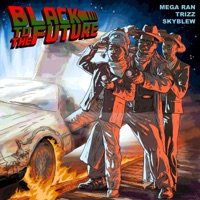 Black To the Future - Single - Mega Ran, Trizz & SkyBlew