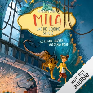 Schlafende Drachen weckt man nicht: Mila und die geheime Schule 2