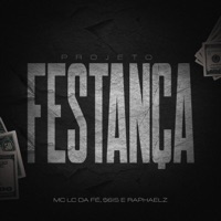 Projeto Festança - Single - MC LC Da Fé, $6is & Raphaelz