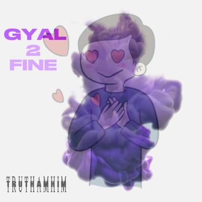 Gyal Too Fine - Single